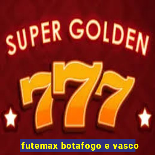 futemax botafogo e vasco